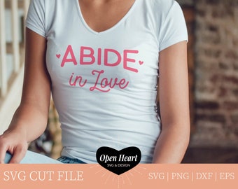 Abide SVG John 15:9 Bible Verse Cutting File for Cricut & Silhouette Machines | Remain in God's Love | Women's Tee Idea | Christian Saying