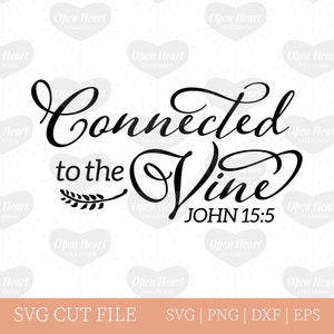 John 15:5 Connected to the Vine Scripture SVG Cut File the Vine and Branches Cutting File for DIY Crafting Personal & Commercial Use image 1