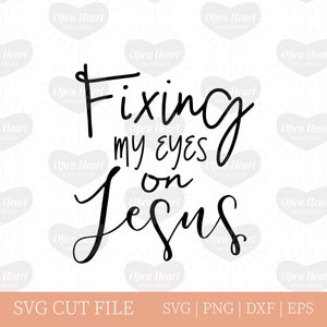 Fixing My Eyes on Jesus Hebrews 12:2 Bible Verse SVG Cut File Perfecter of My Faith DIY Craft Project Gift Idea for Her image 2