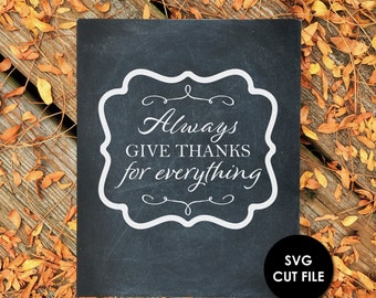 Always Give Thanks for Everything | Thanksgiving Holiday SVG | Personal & Commercial Use | jpg pdf PNG EPS for Cricut and Silhouette