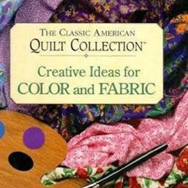The Classic American Quilt Collection Creative Ideas for Color and Fabric, Hardback 1996