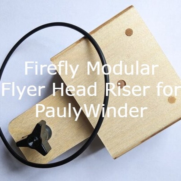 Riser for Spinolution PaulyWinder, Modular Monarch Firefly Modular Flyer Head