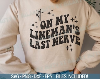 On my Linemans Last Nerve, Svg, Png, Dxf, Eps, Linewife, Lineman Funny Svg Shirt Design, Cute Lineman Png Design