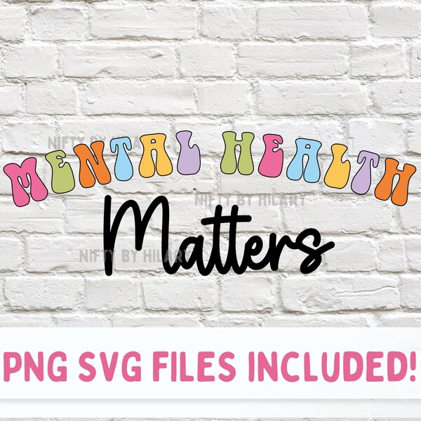 Mental Health Matters png, Mental Health Matters Quotes SVG, Positive Vibes PNG, Mental Awareness Saying PNG,