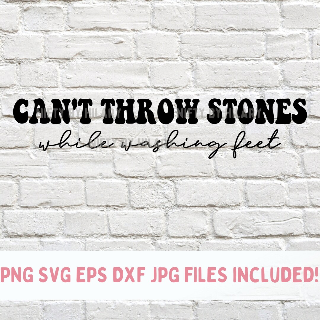 Cant Throw Stones While Washing Feet SVG PNG, Christian Saying Design