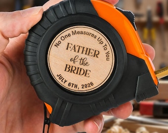 Custom Father of the Bride Tape Measure, Personalized No One Measures Up To You, Wedding Gifts for Dad from Daughter