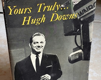 Yours Truly... Hugh Downs - Signed 1st Edition Book 1960 Hardcover Autographed