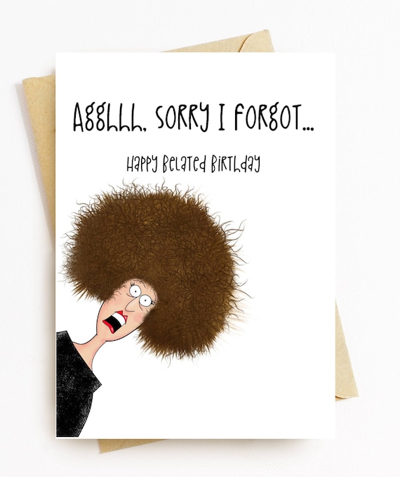 JE409 Ahh, Sorry I Forgot Your Birthday Funny Belated Birthday Card - Etsy