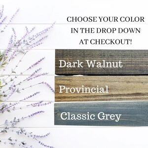 May include: Image showcasing three wood samples in Dark Walnut, Provincial, and Classic Grey. Text above reads "CHOOSE YOUR COLOR IN THE DROP DOWN AT CHECKOUT!" Lavender sprigs are in the background.