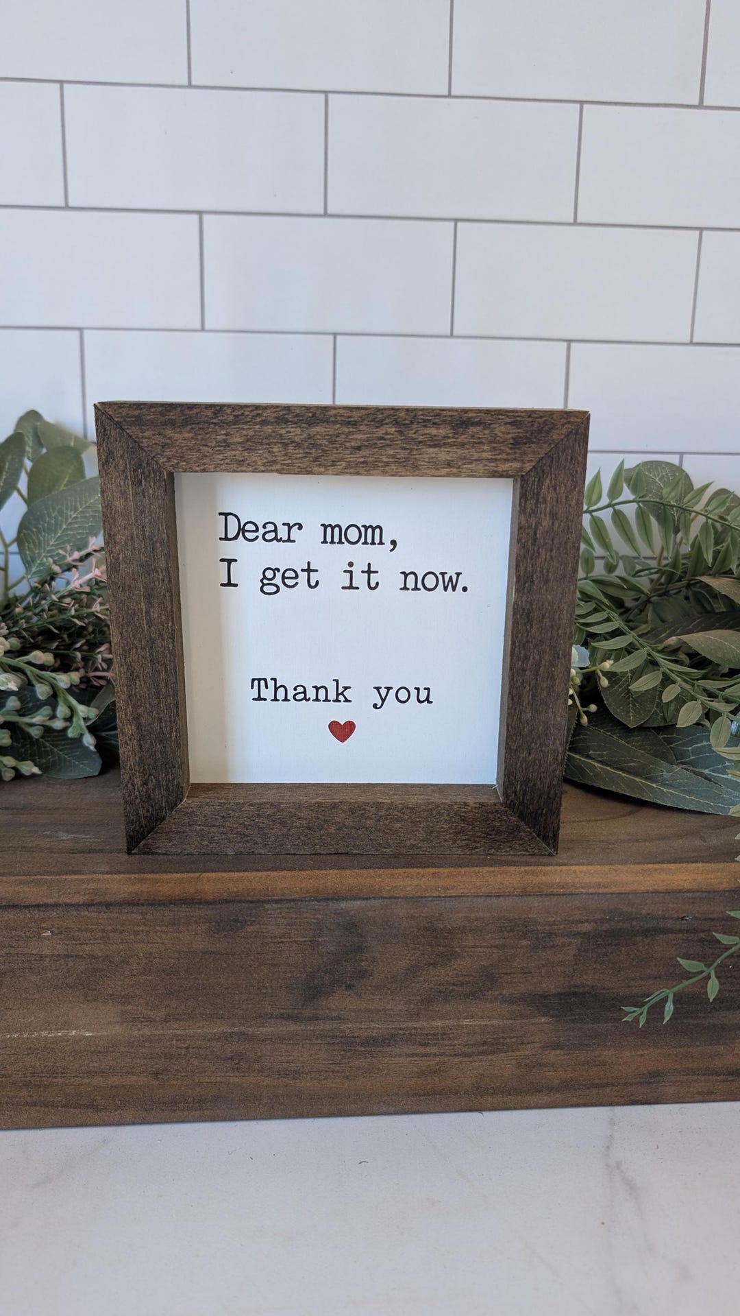 Handmade Wood Sign, Dear Mom I Get It Now, Mother's Day Gift - Etsy