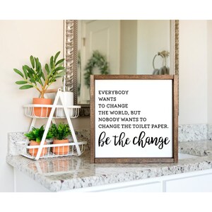 Be the Change Bathroom Sign, Funny Bathroom Sign, Kids Bathroom Decor, Toilet Paper Sign, Guest Bathroom Decor, Farmhouse Sign, Housewarming