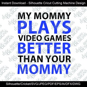 SVG / DXF - My Mommy Gioca ai videogiochi - Instant Download Silhouette Cricut (Art/Saying) Baby Shower Gift - Festa della mamma - Divertente - Gamer