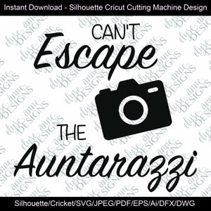 SVG / DXF - Can't Escape the Auntarazzi - Sofort Download Silhouette Cricut Cut Cutting Machine Design (Cute Vector Art / Spruch)