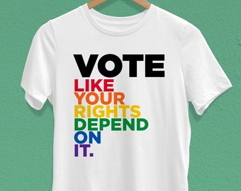 Women's LGBT Vote Shirt (mutliple colors available) - Rainbow "Vote Like Your Rights Depend On It" T-shirt