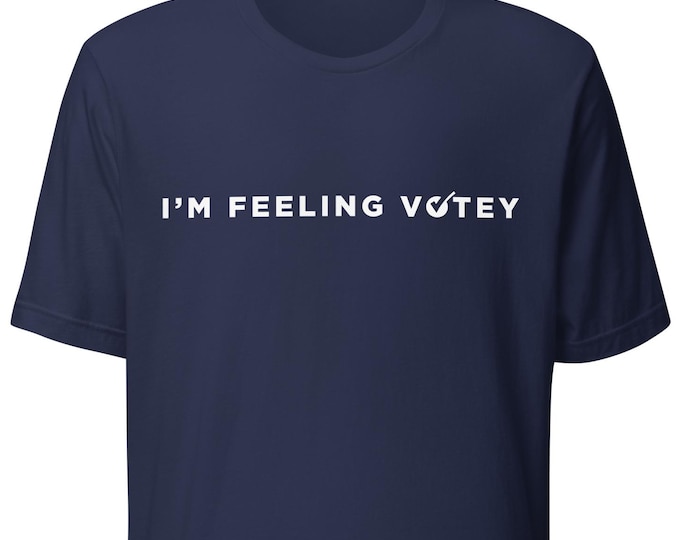 I'm Feeling Votey Unisex T-shirt
