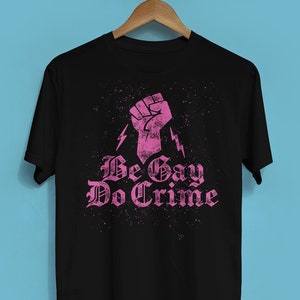 Be Gay Do Crime T-shirt (multiple colors available) - Unisex Crew Neck T-shirt