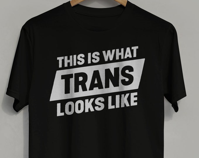 Transgender Shirt -- "This is What Trans Looks Like" -- Trans Pride Tshirt -- Transgender clothing