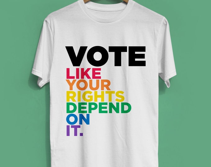 LGBT Vote Shirt (mutliple colors available) - Unisex Crew Neck Shirt - Rainbow "Vote Like Your Rights Depend On It" T-shirt