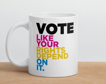 Pansexual Pride Vote Mug - Vote like your rights depend on it! - LGBTQ Vote Mug - Pan Pride Mug