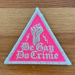 Be Gay Do Crime Patch (Hook and Loop or Iron-On)