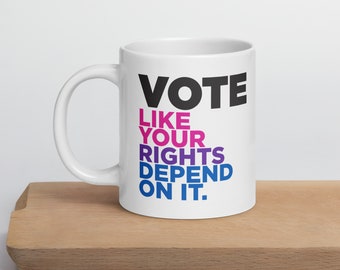 Bi Pride Vote Mug - Vote like your rights depend on it! - LGBTQ Vote Mug