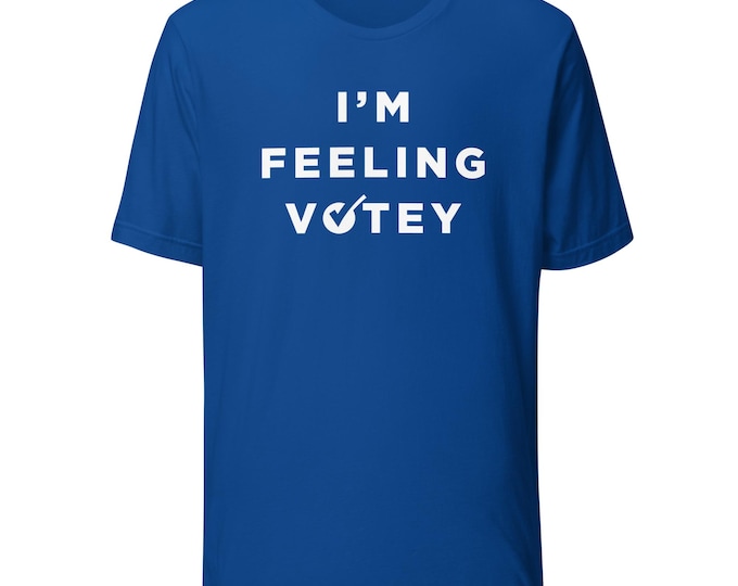 I'm Feeling Votey Unisex T-shirt