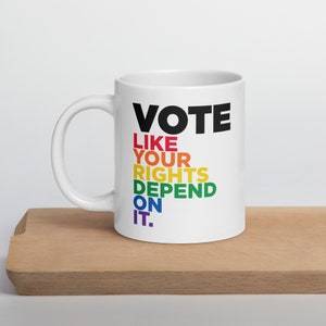 LGBTQ Vote Mug Vote like your rights depend on it Rainbow Pride Mug image 1
