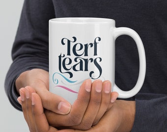 TERF Tears Mug - Transgender Pride Mug