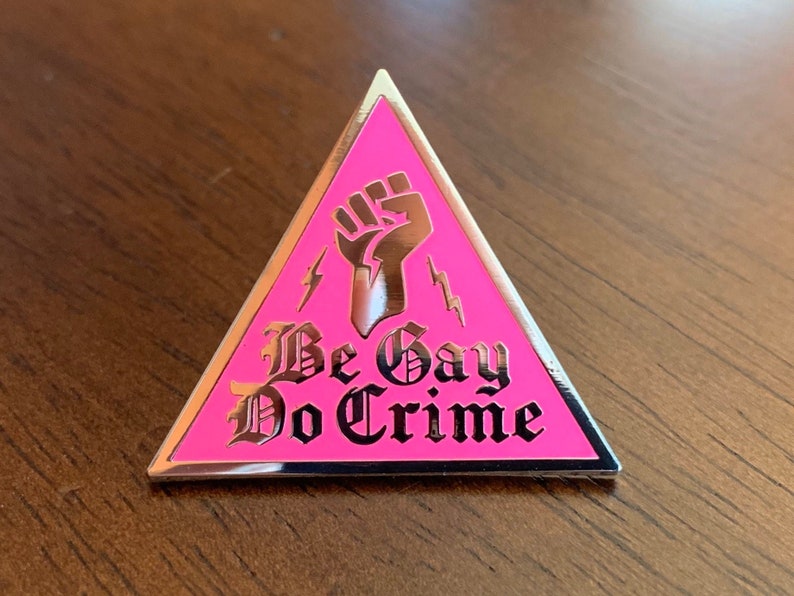 Be Gay Do Crime Pin -- Pink Triangle Pin -- Hard Enamel Pin