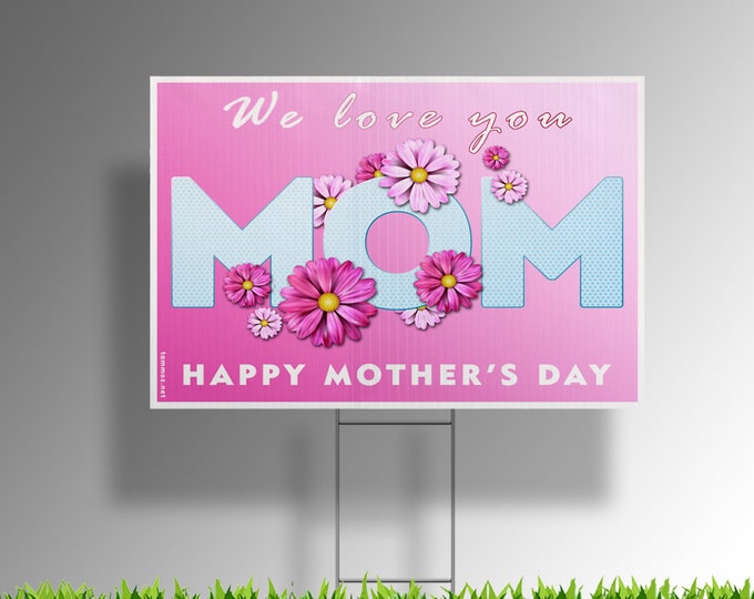 We love you MOM happy mother's day yard sign with Metal Stakes, UV Print Corrugated Plastic Sheets 24"x18" Indoor & Outdoor