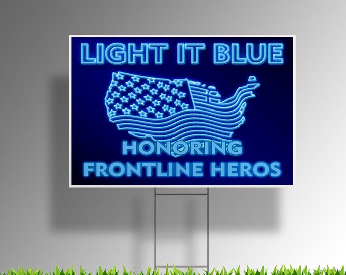 Light it Blue Honoring Frontline Heros yard sign with Metal Stakes, UV Print Corrugated Plastic Sheets 24" x 18"