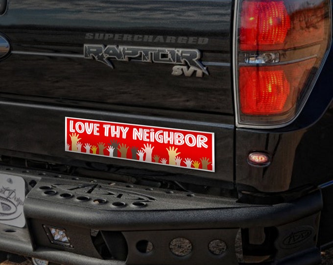Love thy Neighbor car decal bumper sticker. High quality Hi tack waterproof vinyl