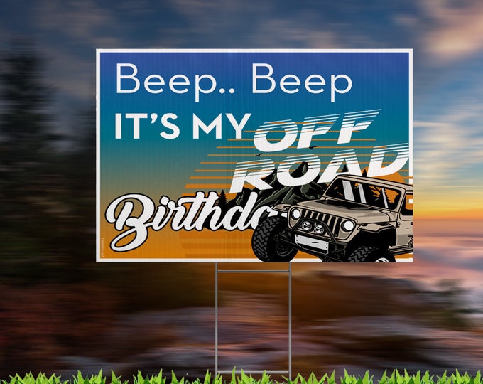 Beep Beep it's my off road birthday yard sign with Metal Stakes, UV Print Corrugated Plastic Sheets 24" x 18"