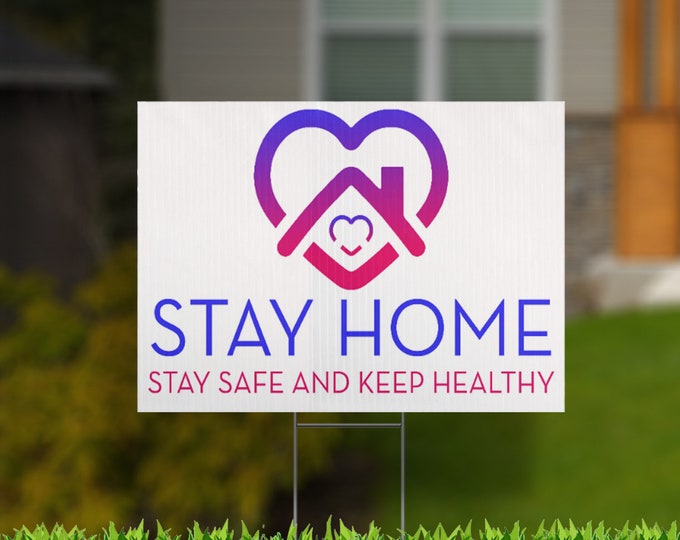 Stay Home ... Stay safe keep healthy with Metal Stakes, UV Print Corrugated Plastic Sheets 24" x 18" for Indoor & Outdoor