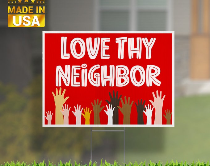 Love thy neighbor multi color rising hands yard sign UV Print Corrugated Plastic Sheets 24" x 18" for Indoor & Outdoor