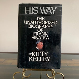 His Way The Unauthorized Biography of Frank Sinatra by Kitty Kelley Copyright October 1986 Hardcover Jacketed book  Good Condition