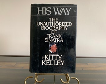 His Way The Unauthorized Biography of Frank Sinatra by Kitty Kelley Copyright October 1986 Hardcover Jacketed book  Good Condition