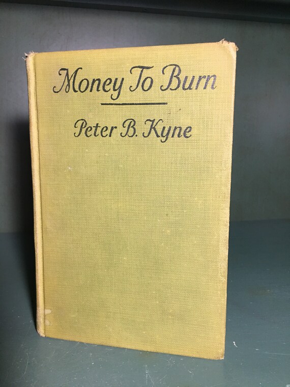 Money To Burn By Peter B Kyne Vintage Book Presumed First Etsy Money To Burn By Peter B Kyne Vintage Book Presumed First Etsy