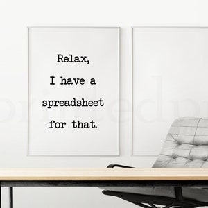 Relax I Have A Spreadsheet For That, Funny Accountant Print, CPA Gag Gift, Funny Desk Sign, Office Humor, Spreadsheet Quote, Digital Print