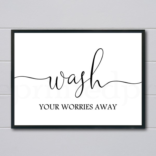 Wash Your Worries Away Sign, Bathroom Wall Decor, Washroom Print, Bathtub Sign, Bathroom Printable, Bath Decoration