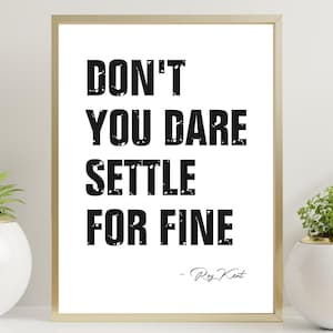 Don&#39;t You Dare Settle For Fine