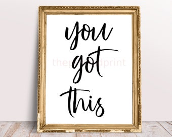 You Got This, Motivational Print, Positive Reinforcement Print, Printable Art, Motivational Quote, Inspirational Art, Printable Wall Decor