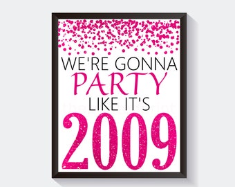 Hot Pink Birthday Decor, 15th Birthday Sign, Hot Pink Glitter, We're Gonna Party Like It's 2009, Girl's Birthday Decor, Hot Pink Confetti