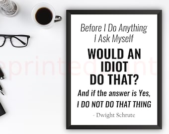 Dwight Schrute Office Quote, The Office Funny Printable, Would An Idiot Do That?, Dwight Quote, The Office TV Show, The Office Poster