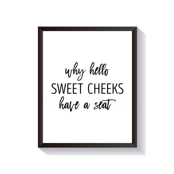 Why Hello Sweet Cheeks Have A Seat Funny Bathroom Print Instant Download Bathroom Wall Art Printable Bathroom Decor Cheeky Bathroom Sign