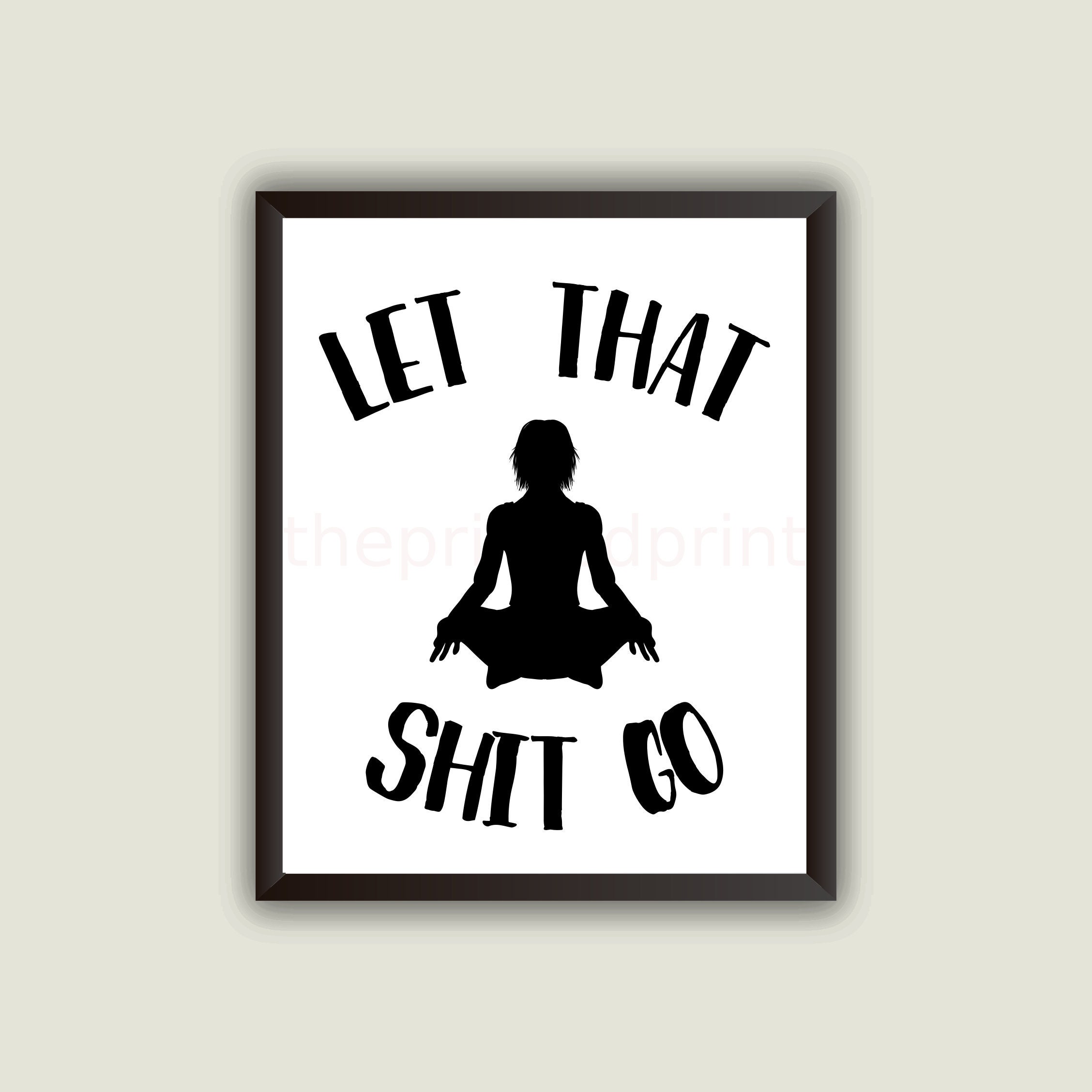 Let That Shit Go Funny Bathroom Art Mens Bathroom Print - Etsy Let That Shit Go Funny Bathroom Art Mens Bathroom Print - Etsy