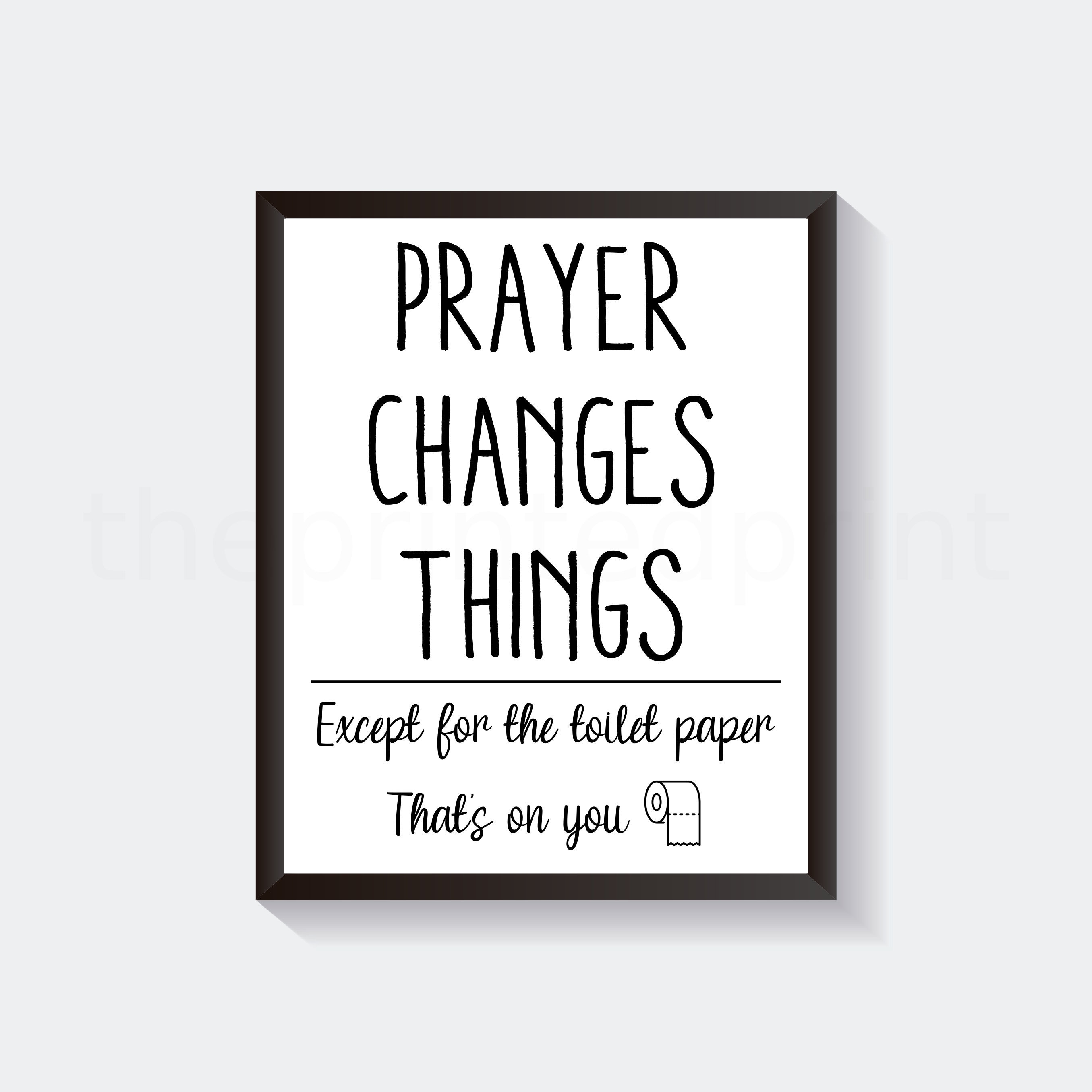 Prayer Changes Things Except the Toilet Paper Funny Bathroom Etsy