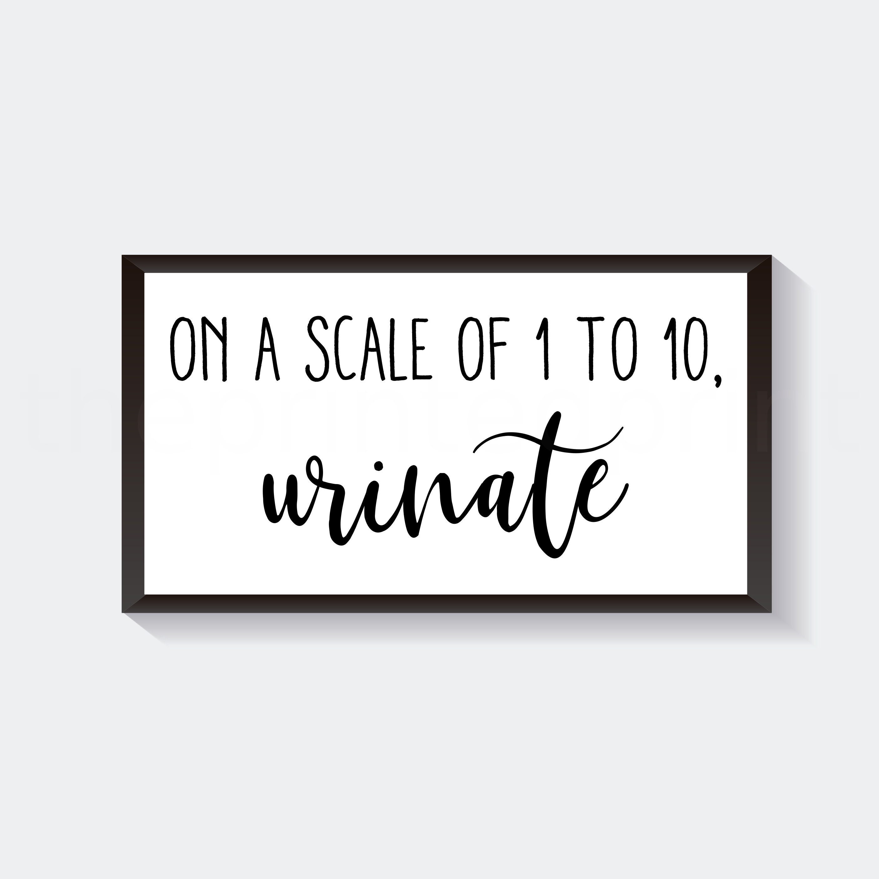 urinate On A Scale of 1 to 10 Urinate | Funny Bathroom Sign | Bathroom Decor |  Funny Pee Sign | Above Toilet Decor | Bathroom Wall Sign | - Etsy