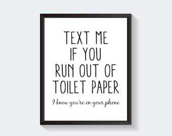 Funny Bathroom Print: Text Me If You Run Out (Digital Download)