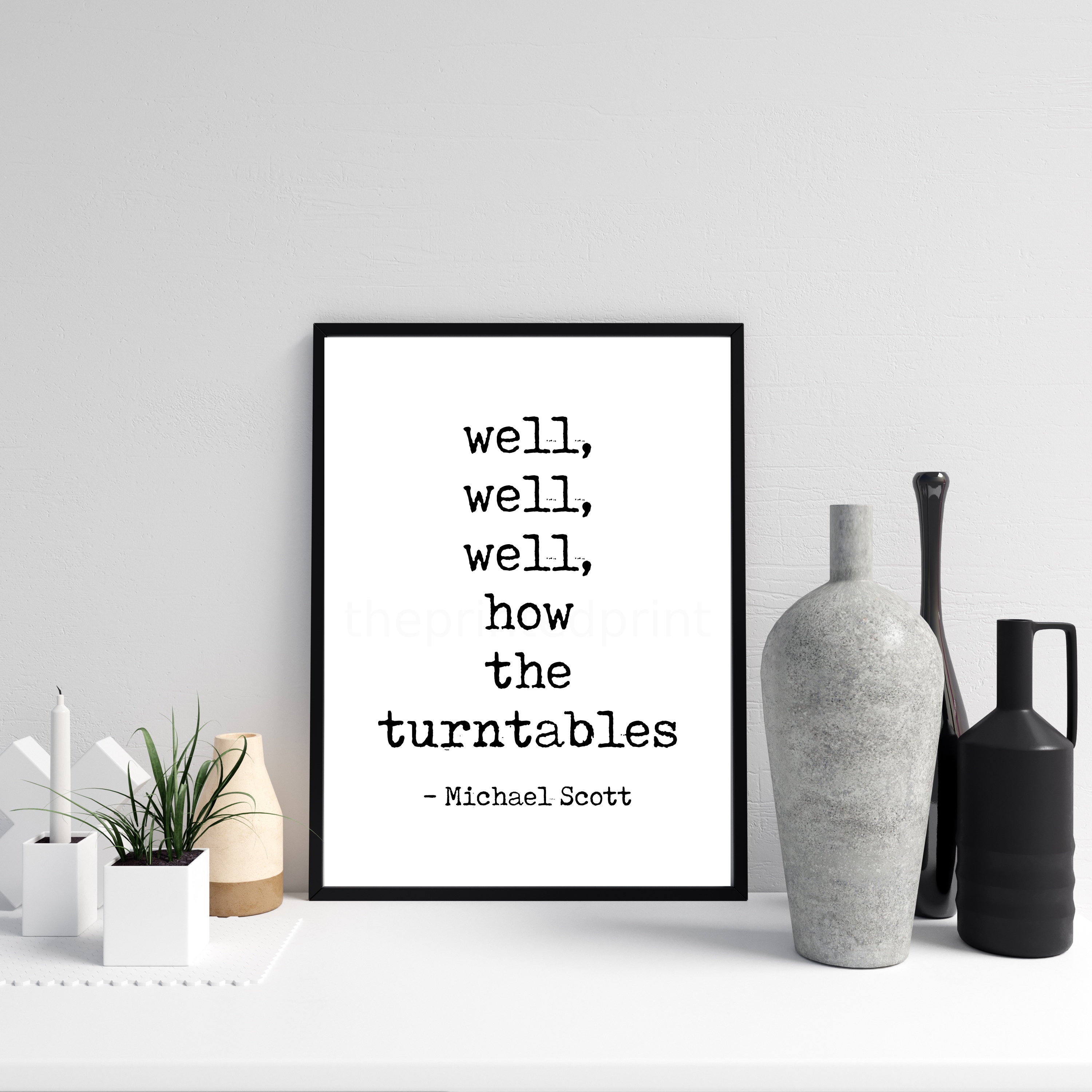 Michael Scott Turntables Quote Funny Michael Scott Quote Well Well Well How The Turntables | Etsy Hong Kong